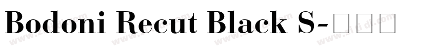 Bodoni Recut Black S字体转换 Bodoni Recut Black S字体转换